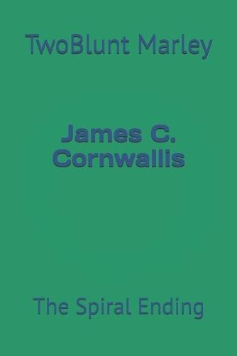 James C. Cornwallis: The Spiral Ending