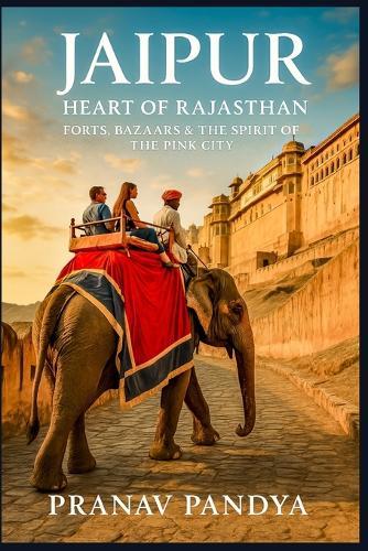 JAIPUR Heart of Rajasthan: Forts, Bazaars & the Spirit of the Pink City