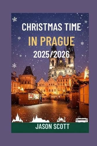 Christmas Time in Prague: Explore Prague's Holiday Magic with Helpful Tips and Vivid Pictures