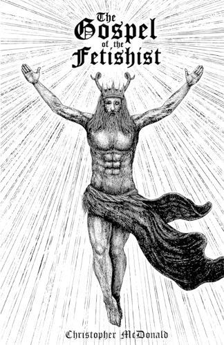 The Gospel of the Fetishist