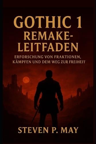 Gothic 1 Remake-Leitfaden: Erforschung von Fraktionen, Kämpfen und dem Weg zur Freiheit