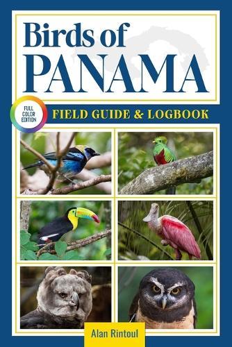 Birds of Panama Field Guide and Logbook: An Essential Birdwatching Guide with Identification Tips for 60 Common Bird Species in Panama