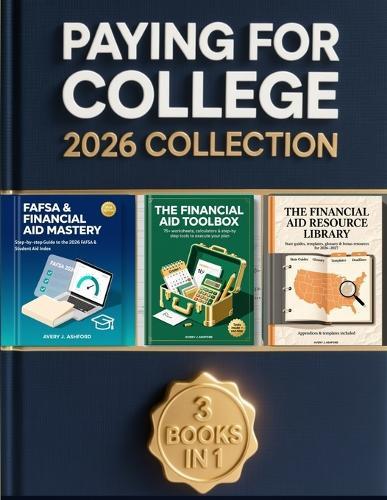 Paying for College, 2026 Collection: The Complete Updated Guide to FAFSA, Scholarships, Financial Aid, and Paying Less with Step-by-Step Tools and Bonus Resources Inside (College Admissions Guides)