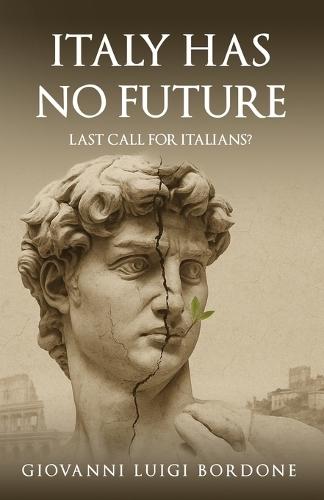 Italy has no future: Last call for Italians?