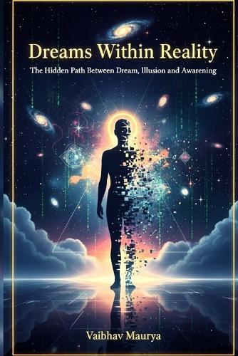 Dreams Within Reality: The Hidden Path Between Dream, Illusion, and Awakening