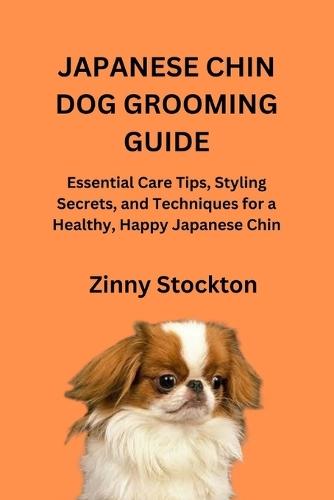 Japanese Chin Dog Grooming Guide: Essential Care Tips, Styling Secrets, and Techniques for a Healthy, Happy Japanese Chin