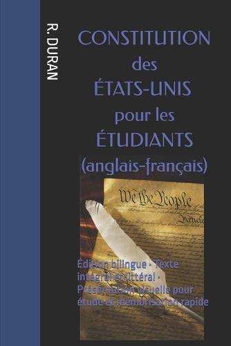 CONSTITUTION des ÉTATS-UNIS pour les ÉTUDIANTS (anglais-français): Édition bilingue - Texte intégral et littéral - Présentation visuelle pour étude et mémorisation rapide