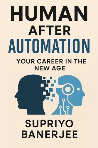 Human After Automation: Your Career in the New Age