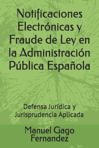 Notificaciones Electrónicas y Fraude de Ley en la Administración Pública Española: Defensa Jurídica y Jurisprudencia Aplicada