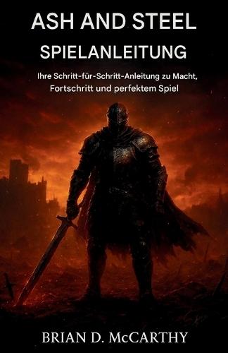 Ash and Steel Spielanleitung: Ihre Schritt-für-Schritt-Anleitung zu Power, Fortschritt und perfektem Spiel