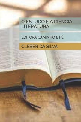 O Estudo E a Ciencia Literatura: Editora Caminho E Fé