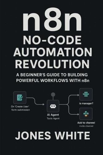n8n No-Code Automation Revolution: A Beginner's Guide to Building Powerful Workflows with n8n