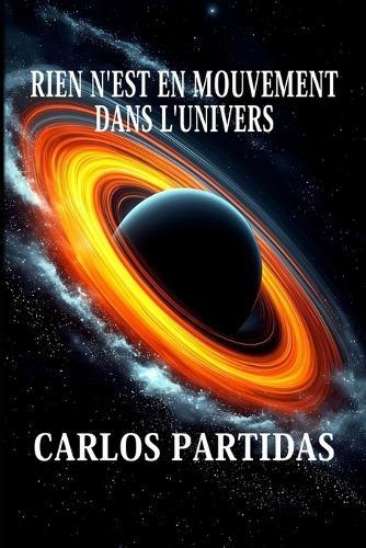 Rien n'Est En Mouvement Dans l'Univers: Un almatrino est la plus petite quantité d'énergie qui s'est déplacée dans le néant pour former l'univers
