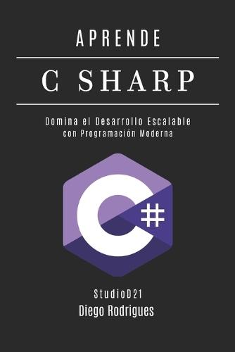 Aprende C Sharp: Domina el Desarrollo Escalable con Programación Moderna