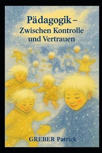 Pädagogik - Zwischen Kontrolle und Vertrauen
