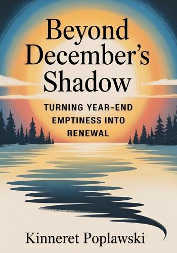 Beyond December's Shadow: Turning Year-End Emptiness Into Renewal