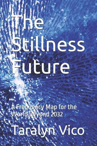 The Stillness Future: A Frequency Map for the World Beyond 2032