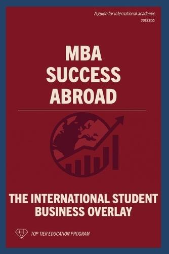 MBA Success Abroad: The International Student Business Overlay