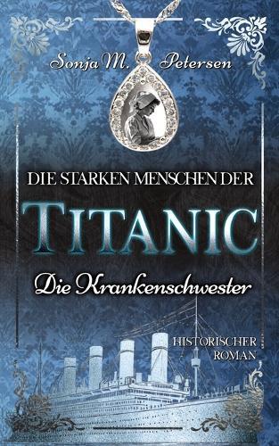 Die starken Menschen der TITANIC: Die Krankenschwester