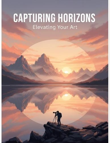 Capturing Horizons: Elevating Your Art