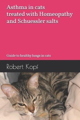 Asthma in cats treated with Homeopathy and Schuessler salts: Guide to healthy lungs in cats