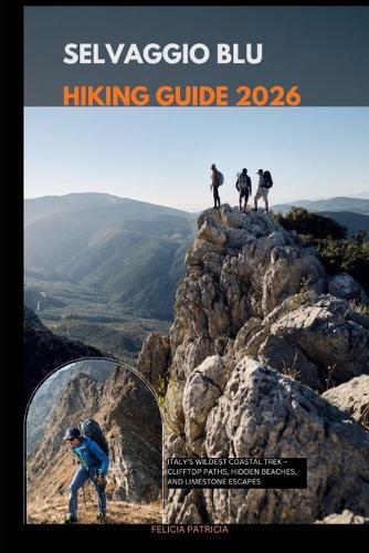 Selvaggio Blu Hiking Guide 2026: Italy's Wildest Coastal Trek - Clifftop Paths, Hidden Beaches, and Limestone Escapes