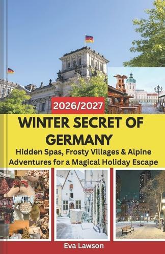 Winter Secrets of Germany: Hidden Spas, Frosty Villages & Alpine Adventures for a Magical Holiday Escape