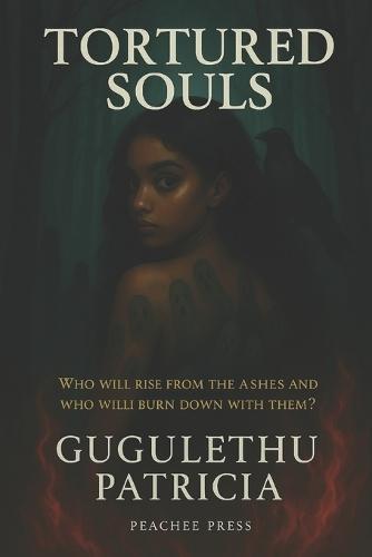 Tortured Souls: Book 1: Who will rise from the ashes and who will burn down with them?
