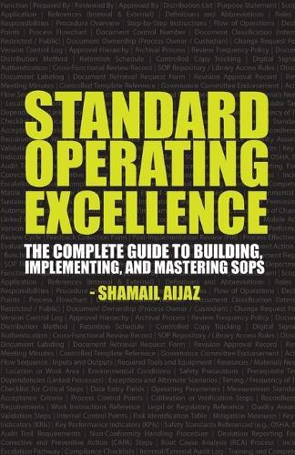 Standard Operating Excellence: The Complete Guide to Building, Implementing, and Mastering SOPs
