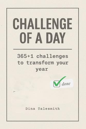 Challenge of a Day: 365+1 challenges to transform your year