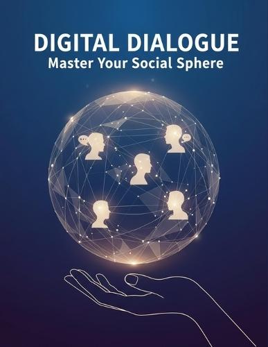 Digital Dialogue: Master Your Social Sphere