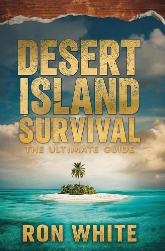 Desert Island Survival: The Ultimate Guide
