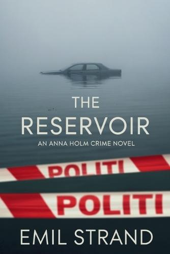 The Reservoir: An Anna Holm Crime Novel