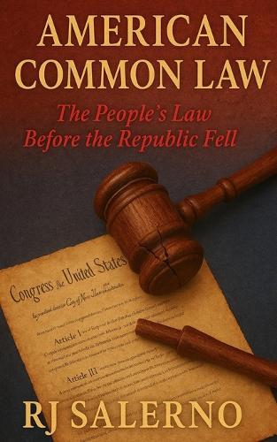 American Common Law: The People's Law Before the Republic Fell