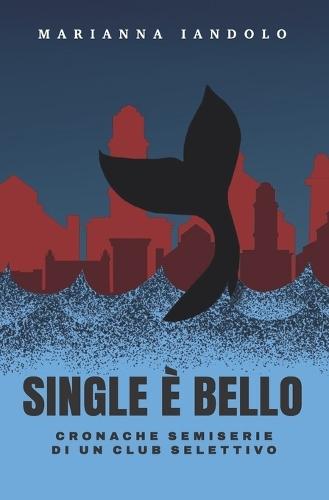 Single è Bello: Cronache semiserie di un club selettivo