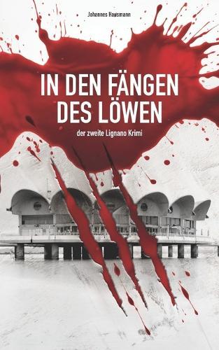 In den Fängen des Löwen: Der zweite Lignano Krimi