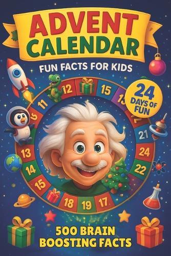 Advent Calendar for Kids: 24 Days of Fun Facts, Brain Games & Learning Fun for Smart Kids Random Interesting Facts About animals, Science, History and Everything in Between