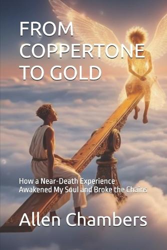 From Coppertone to Gold: How a Near-Death Experience Awakened My Soul and Broke the Chains