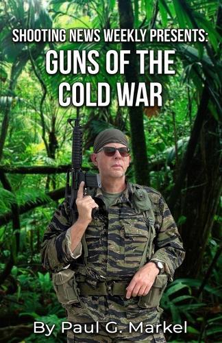 Guns of the Cold War: Shooting News Weekly Presents