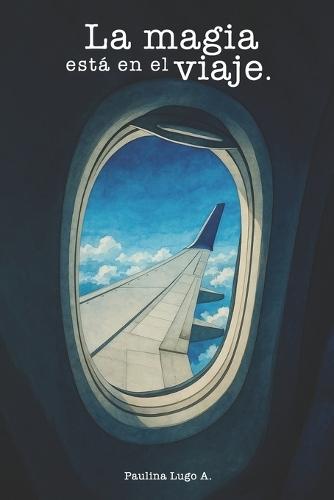La magia está en el viaje: Sin visa ni pasaporte