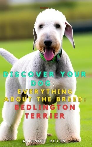 Discover your dog: Everything about the breed: Bedlington Terrier