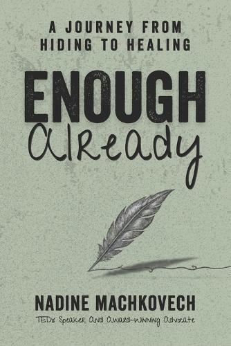 Enough Already: A Journey From Hiding To Healing