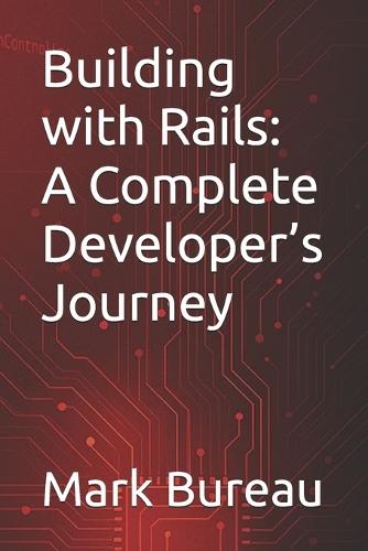 Building with Rails: A Complete Developer's Journey