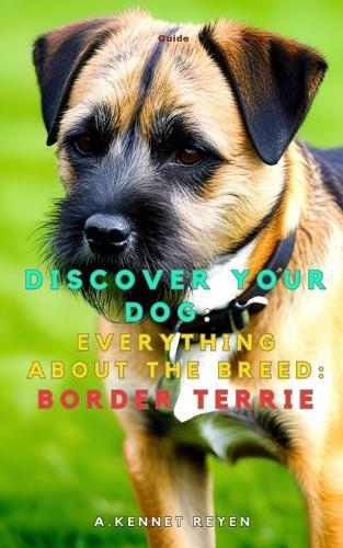 Discover your dog: Everything about the breed: Border Terrier