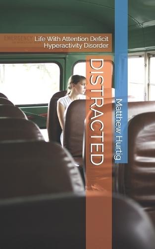 Distracted: Life With Attention Deficit Hyperactivity Disorder