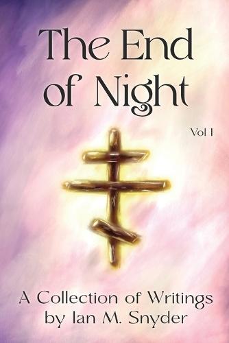 THE END OF NIGHT Vol I