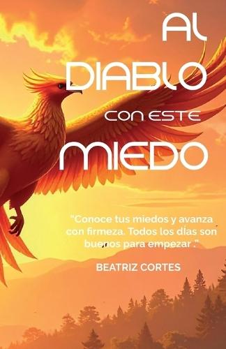 Al Diablo Con Este Miedo: ..Conoce Tus Miedos Y Avanza..