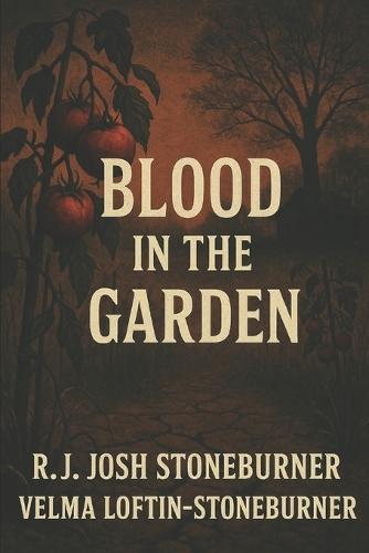 Blood in the Garden: How One Family Tried to Bury a Monster and Unleashed a War