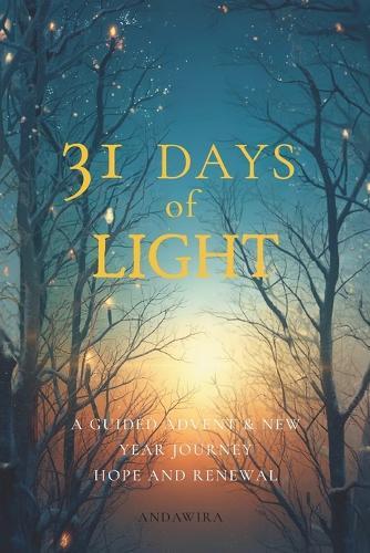 31 Days of Light: A Guided Advent & New Year Journey of Hope, Healing, and Emotional Renewal