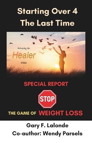 Starting Over 4 The Last Time: a weight loss journey